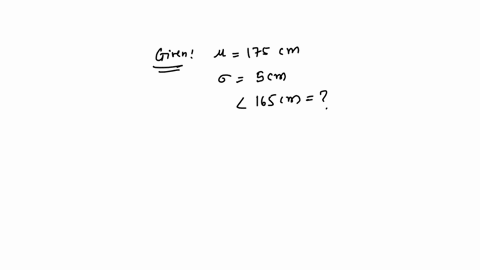 in-a-local-senior-high-school-heights-of-male-students-are-normally-distributed-with-a-mean-of-175cm-and-a-standard-deviation-of-5cm-i-what-percentage-of-male-students-will-have-heights-less-than-165c