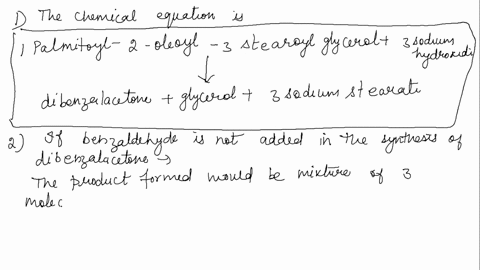 1-write-a-chemical-equation-for-the-reaction-of-1-palmitoyl-2-oleoyl-3-stearoyl-glycerol-with-sodium-hydroxide-in-an-ethanolwater-mixture-in-the-dibenzalacetone-synthesis-process2-what-is-th-82544