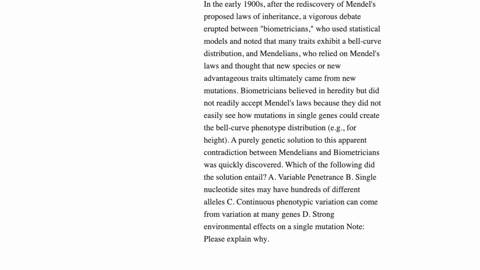 in-the-early-1900s-after-the-rediscovery-of-mendels-proposed-laws-of-inheritance-a-vigorous-debate-erupted-between-biometricians-who-used-statistical-models-and-noted-that-many-traits-exhibi-30618
