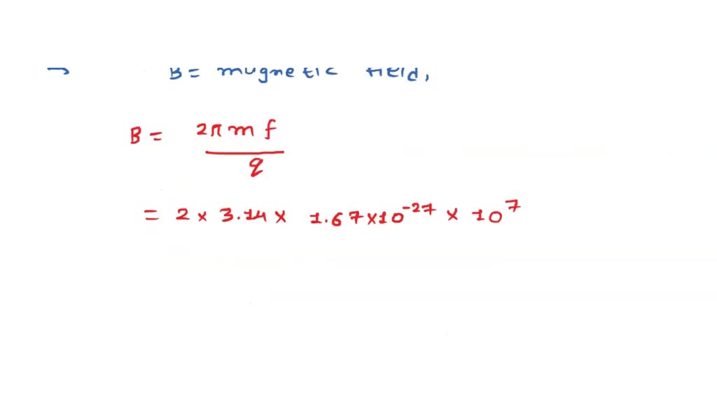 SOLVED A cyclotron’s oscillator frequency is 10 MHz. What should be