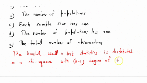 in-the-kruskal-wallis-test-the-degrees-of-freedom-are-select-one-a-the-total-number-of-observations-less-one-b-the-number-of-populations-c-each-sample-size-less-one-d-the-number-of-populatio-15203