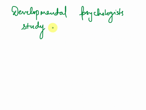 how-do-developmental-psychologists-tend-to-explain-human-behaviors-76839