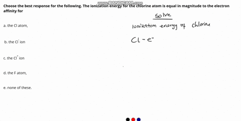 choose-the-best-response-for-the-following-the-ionization-energy-for-the-chlorine-atom-is-equal-in-4-39584