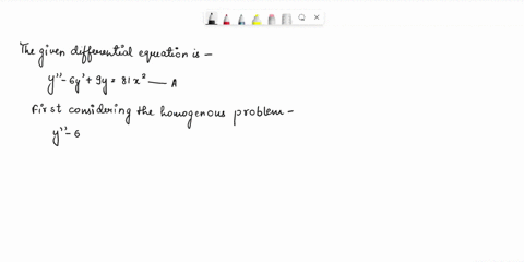 1-point-we-consider-the-non-homogeneous-problem-y-6y-9y-81x2-first-we-consider-the-homogeneous-problem-y-6y-9y-0-1-the-auxiliary-equation-is-ar2-br-0_-2-the-roots-of-the-auxiliary-equation-a-81263