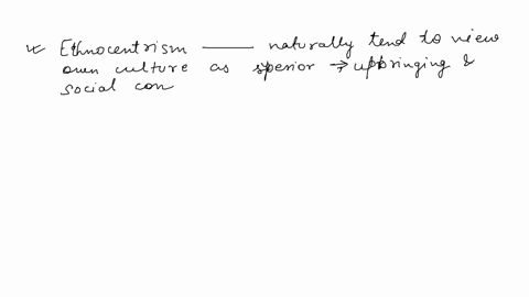please-do-elaborate-on-your-own-words-on-the-following-questions-1-why-is-ethnocentrism-so-common-in-the-world-and-why-is-cultural-relativism-often-extremely-difficult-2-the-observation-that-02835