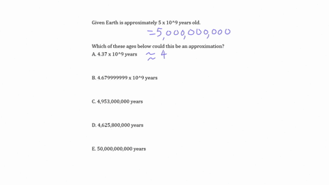 earth-is-approximately-5x109-years-old-for-which-of-these-ages-could-this-be-an-approximation-select-all-that-apply-a-437-x-100-years-b-4679999999-x-10o-years-c-4953000000-years-d-4625800000-11047
