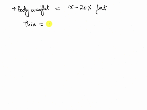 about-15-_-20-of-the-adult-human-body-weight-is-fat-if-a-person-is-thin-they-could-have-body-fat-content-of-about-9-if-they-were-overweight-they-could-have-content-of-up-t0-41-what-would-the-78734