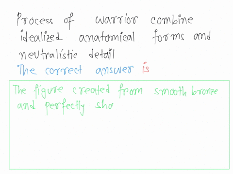 how-does-the-warrior-combine-idealized-anatomical-forms-and-naturalistic-details-80876