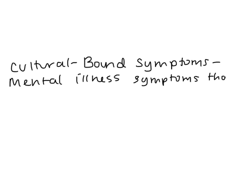 symptoms-of-mental-illness-that-generally-only-appear-in-one-population-group-are-known-as-____-a-cu-16036