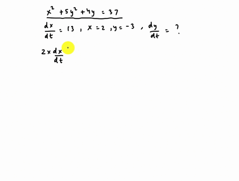assume-that-all-variables-are-implicit-functions-of-time-t-find-the-indicated-rate-dx-dy-x-5y2-4y-37-13-when-x-2-and-y-3-find-dt-dt-dy-dt-simplify-your-answer-39781