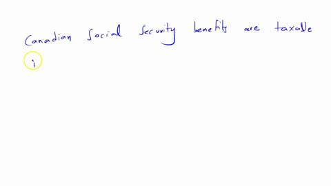 what-is-the-tax-treatment-at-canadian-social-security-benefits-in-the-united-states