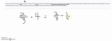 one-serving-of-brownies-is-14-of-a-full-pan-there-is-only-23-of-a-pan-of-brownies-left-how-many-servings-can-be-made-write-a-fraction-division-problem-that-would-answer-the-problem-you-will-19222