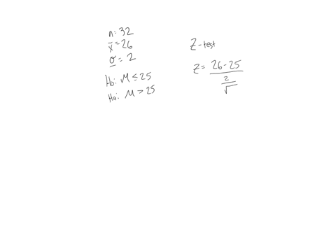 a-sample-of-32-observations-is-selected-from-a-normal-population-the-sample-mean-is-26-and-the-population-standard-deviation-is-2-conduct-the-following-test-of-hypothesis-using-the-001-signi-47926