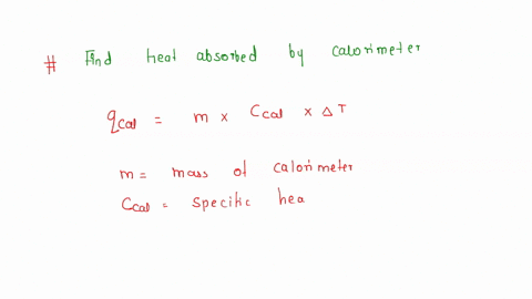 can-somebody-explain-how-to-find-the-heat-absorbed-by-a-calorimeter-and-the-heat-capacity-of-a-calorimeter-thanks-07155
