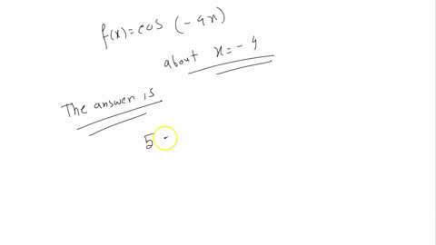 for-problems-1-use-one-of-the-taylor-series-derived-in-the-notes-to-determine-the-tavlor-series-for-the-given-function-1-f-xcos4x-about-x0-f-xrelr-about-0-for-problem-3-6-find-the-taylor-ser-11986