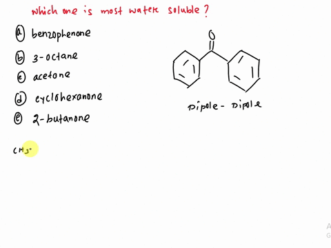 which-of-the-following-compounds-is-most-soluble-in-water-select-one-benzophenone-b-3-octanone-acetone-cyclohexanone-2-butanone-52586