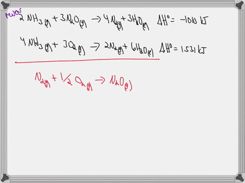 consider-the-two-reactions-2nh3g3n2og4nh3g3o2g4n2g3h2ol2n2g6h2ol-h1010-kjh1531-kj-using-these-two-reactions-calculate-and-enter-the-enthalpy-change-for-the-reaction-below-n2g12o2gn2og