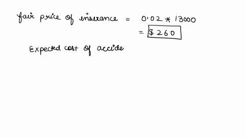 8-individual-problems-20-4-suppose-that-every-driver-faces-a-4-probability-of-an-automobile-accident-every-year-an-accident-will-on-average-cost-each-driver-10000-suppose-there-are-two-types-91902