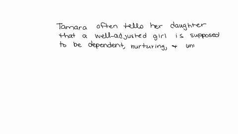tamara-often-tells-her-daughter-that-a-well-adjusted-girl-is-supposed-to-be-dependent-nurturing-and-uninterested-in-power-she-also-believes-that-girls-should-learn-to-cook-and-take-care-of-t-30553