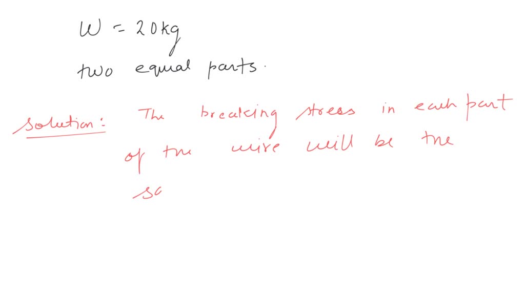SOLVED: A wire can sustain the weight of 20 kg before breaking. If the ...