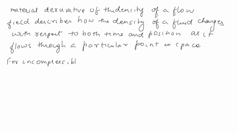 explain-and-describe-about-material-derivative-of-density-of-flow-field-for-compressible-and-incompressible-fluid-19825