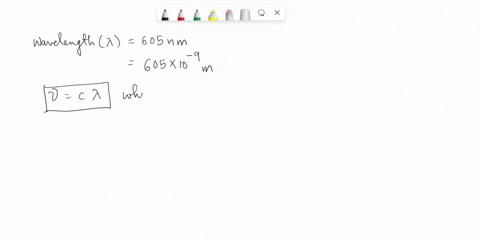 we-have-a-photon-with-the-wavelength-of-605-nm-what-is-the-frequency-of-this-photon-62927