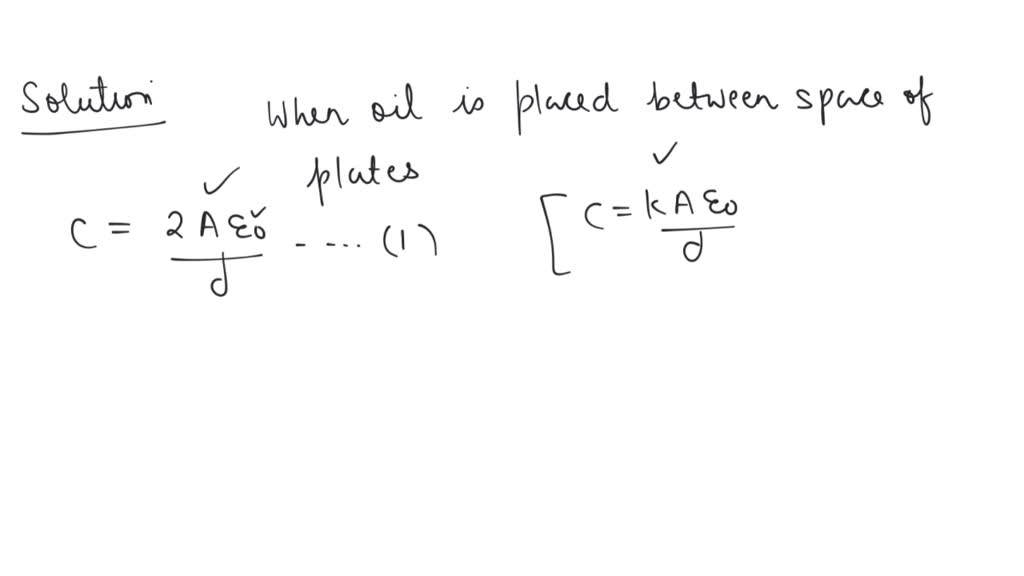 SOLVED A parallel plate condenser with oil between the plates