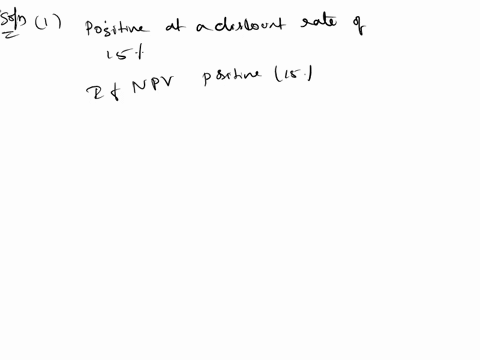 1-if-the-irr-for-a-project-is-15-then-the-projects-npv-would-be-negative-at-a-discount-rate-of-10-positive-at-a-discount-rate-of-20-negative-at-a-discount-rate-of-20-positive-at-a-discount-r-26584