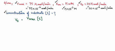 10-according-to-michaelis-menten-mechanics-particular-wild-type-enzyme-was-measured-to-have-maximum-velocity-of-75-umolmin-a-km-value-of-15-mm-and-an-initial-velocity-of-30-umolmin-what-is-t-67442