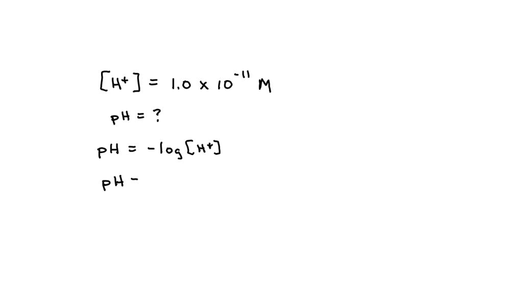 SOLVED: the formula [H] = 10^(-pH).