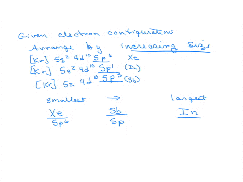 answer-the-following-questions-based-on-the-given-electron-configurations-and-identify-the-elements-a-arrange-these-atoms-in-order-of-increasing-size-kr5s24d105p6-kr5s-2-4d-105p-1-kr5s-2-4d-65357