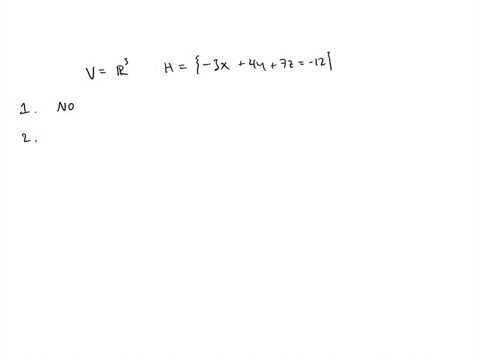point-let-v-r3-and-let-h-be-the-subset-of-v-of-all-points-on-the-plane-3c-4y-7z-12-is-h-a-subspace-of-the-vector-space-v-does-h-contain-the-zero-vector-of-v-choose-2-is-h-closed-under-additi-45698