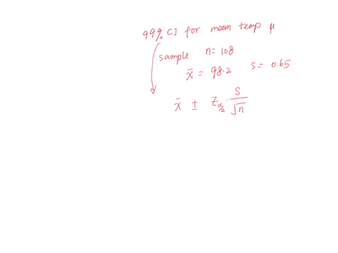 a-data-set-includes-108-body-temperatures-of-healthy-adult-humans-having-a-mean-of-982f-and-a-standard-deviation-of-065f-construct-a-99-confidence-interval-estimate-of-the-mean-body-temperat-64315