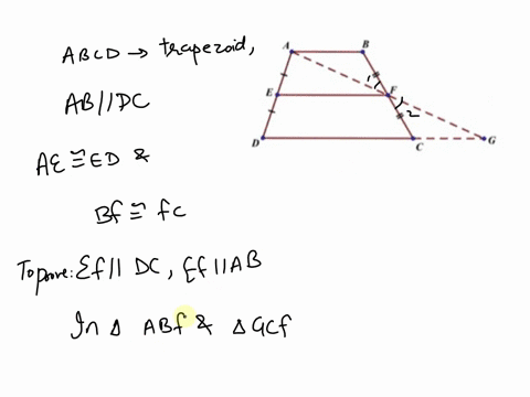 given-abcd-a-trapezoid-ab-dc-ae-ed-bf-fc_-prove-ef-dc-ef-i-ab-proof-idea-extend-dc-beyond-point-c-construct-a-ray-af-till-intersection-with-extension-of-dc-at-a-point-g-b-use-triangle-congru-33465