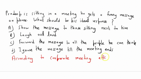1-pradeep-is-sitting-in-a-meeting-he-gets-a-funny-message-on-his-phone-what-should-be-his-ideal-response-a-show-the-message-to-those-sitting-next-to-him-b-laugh-out-loud-c-forward-the-messag-75803