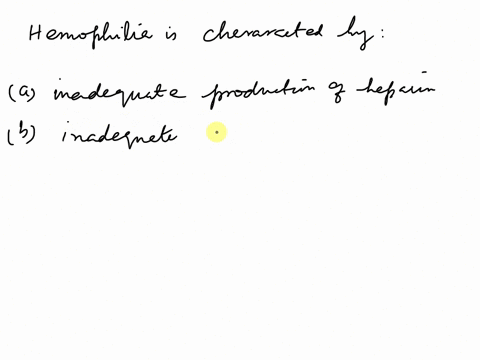 hemophilia-is-characterized-by-____________-a-inadequate-production-of-heparin-b-inadequate-producti-12362