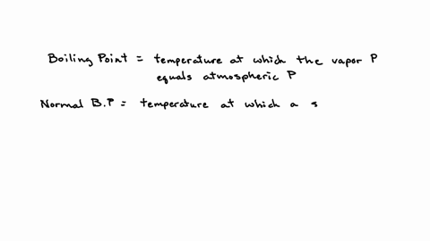 the-normal-boiling-point-of-a-liquid-is-a-the-temperature-at-which-the-vapor-pressure-equals-760-torr-b-the-temperature-above-which-the-substance-cannot-exist-as-a-liquid-regardless-of-the-pressure-c