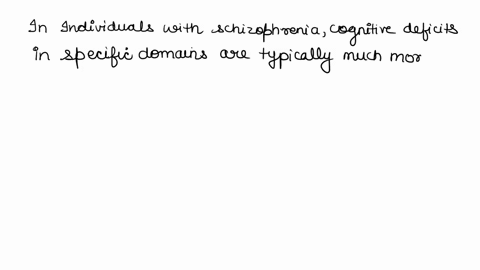 in-individuals-with-schizophrenia-cognitive-deficits-in-specific-domains-are-typically-________-the-deficit-observed-in-full-scale-iq-question-2-options-about-the-same-as-slightly-more-sever-96774