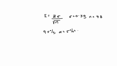 a-sample-of-size-n-78-is-drawn-from-a-population-whose-standard-deviation-is-0-39-part-1-of-2-a-find-the-margin-of-error-for-a-95-confidence-interval-for-h-round-the-answer-to-at-least-three-43507