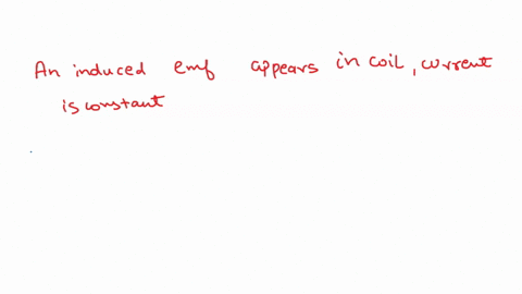 an-induced-emf-appears-in-any-coil-in-which-the-current-is-constant-true-false-54617