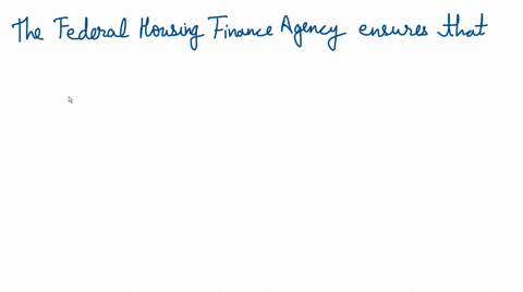 what-agency-ensures-that-gses-are-using-sound-financial-practices-and-have-adequate-capital-to-engage-in-the-mortgage-business-54197