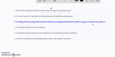 1-what-is-the-motivation-behind-the-cost-control-features-of-managed-care-a-to-ensure-access-to-specialty-care-through-general-practitioner-gatekeepers-b-to-influence-the-way-physicians-prac-17757
