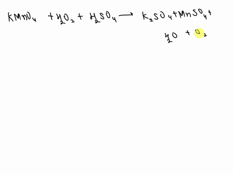 write-the-balanced-chemical-equation-for-the-reaction-of-kmno4-with-h2o2-in-the-presence-of-h2so4-62047