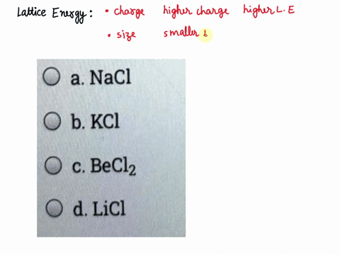 which-ionic-solid-is-likely-to-have-the-largest-lattice-energy-select-one-a-nacl-b-kci-c-beclz-d-licl-83016