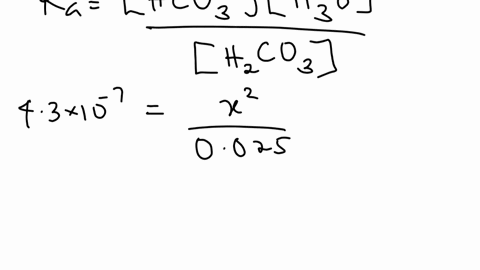 calculate-the-ph-and-concentrations-of-h2co3-in-a-0025-m-carbonic-acid-solution-given-ka1-43x10-7-and-ka2-56x10-11-29674