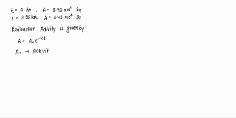 a-radioactive-isotope-has-an-activity-of-893x104-bq-initially-after-395-hours-the-activity-is-643104-bq_-what-is-the-half-life-of-the-isotope-sudmm-ansum-tries-020-what-is-the-activity-after-06983