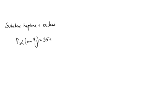vapour-pressure-of-a-solution-of-heptane-octane-is-given-by-the-equation-psolmm-hg-35-65x-where-x-is-the-mole-fraction-of-heptane-calculate-the-vapour-pressure-of-pure-octane7-66223