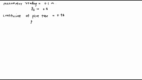 find-the-velocity-of-the-flow-of-an-oil-through-a-pipe-when-the-difference-of-mercury-level-in-a-differential-u-tube-manometer-connected-to-the-two-mappings-of-the-pitot-tube-is-100-mm-take-97267