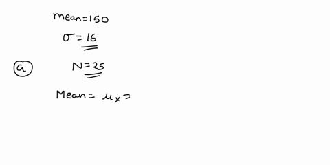 a-population-has-mean-of-150-and-standard-deviation-of-16-what-are-the-mean-and-standard-deviation-f-the-sampling-distribution-of-the-mean-for-n-252-what-are-the-mean-and-standard-deviation-74921