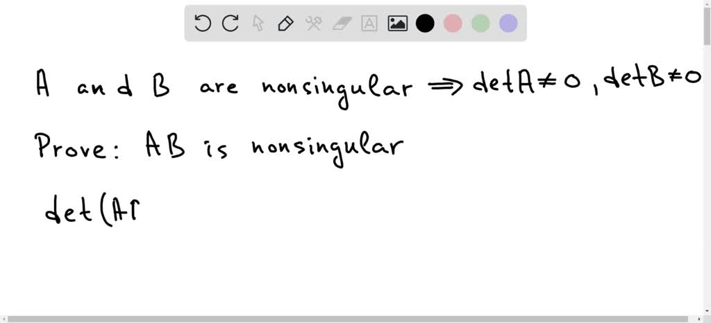 Show that if A and B are nonsingular matrices, AB is also nonsingular.